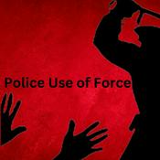 Podcast Police Use of Force