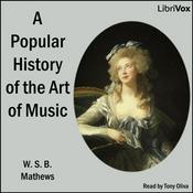 Podcast Popular History of the Art of Music, A by W. S. B. Mathews (1837 - 1912)