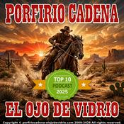 Podcast Porfirio cadena el ojo de vidrio Todas las series de porfirio cadena el ojo de vidrio y otras radionovelas antiguas por que recordar esvivir