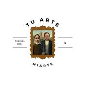 Podcast Porque De Tu Arte a Miarte