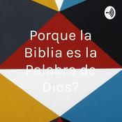 Podcast Porque la Biblia es la Palabra de Dios?