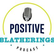 Podcast Positive Blatherings Podcast