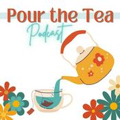 Podcast Pour the Tea Podcast