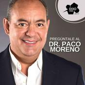 Podcast Pregúntale al Dr Paco Moreno