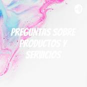 Podcast PREGUNTAS SOBRE PRODUCTOS Y SERVICIOS