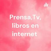 Podcast Prensa,Tv, libros en internet