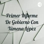 Podcast Primer Informe De Gobierno Con Ximena López