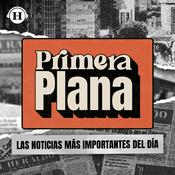 Podcast Primera Plana: Noticias