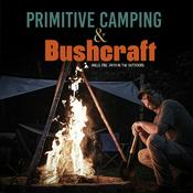 Podcast Primitive Camping & Bushcraft