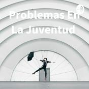 Podcast Problemas En La Juventud