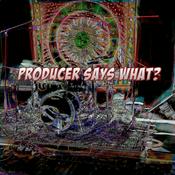 Podcast Producer Says What?