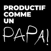 Podcast Productif comme un PAPA !