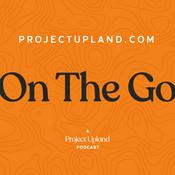 Podcast projectupland.com On The Go
