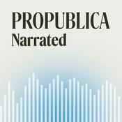 Podcast ProPublica Narrated