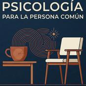 Podcast Psicología para la persona común: Salud Mental y Bienestar