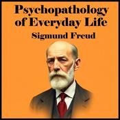 Podcast Psychopathology of Everyday Life by Sigmund Freud