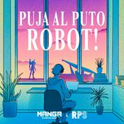Podcast Puja al puto robot!