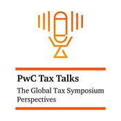 Podcast PwC Tax Talks: The Global Tax Summit Perspectives