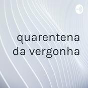 Podcast quarentena da vergonha