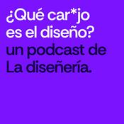 Podcast ¿Qué carajo es el diseño?