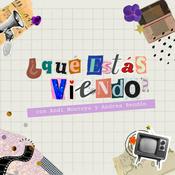 Podcast ¿Qué estás viendo?