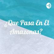 Podcast ¿Que Pasa En El Amazonas?