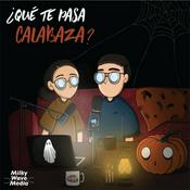 Podcast ¿Qué Te Pasa Calabaza?