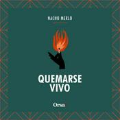 Podcast Quemarse vivo - Nacho Merlo