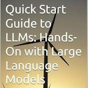 Podcast Quick Start Guide to LLMs: Hands-On with Large Language Models