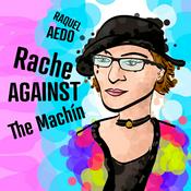 Podcast Rache Against The Machín -Raquel Aedo-