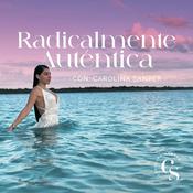 Podcast Radicalmente Auténtica con Carolina Sanper