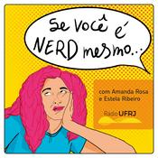Podcast Rádio UFRJ - Se Você É Nerd Mesmo