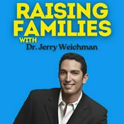 Podcast Raising Families with Dr. Jerry Weichman