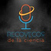 Podcast Recovecos de la Ciencia