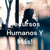Podcast Recursos Humanos Y Más!