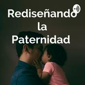 Podcast Rediseñando la Paternidad
