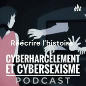 Podcast Réécrire l'histoire : le cyberharcèlement des femmes