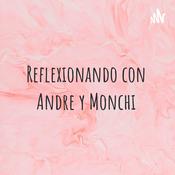Podcast Reflexionando con Andre y Monchi