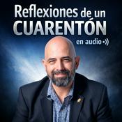 Podcast Reflexiones de un Cuarentón en Audio. Por Entropía Estratégica