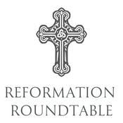 Podcast Reformation Roundtable