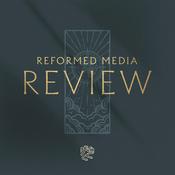Podcast Reformed Media Review