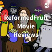 Podcast Reformed Fruit Movie Reviews