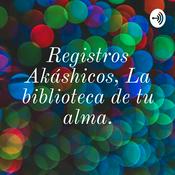 Podcast Registros Akáshicos, La biblioteca de tu alma. Daniela Aguilar Vera