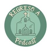 Podcast Regreso a Ti