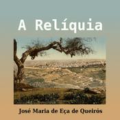 Podcast Relíquia, A by José Maria de Eça de Queirós (1845 - 1900)