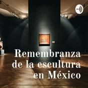Podcast Remembranza de la escultura en México
