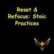 Podcast Reset & Refocus | Stoic Practices for a Better Day