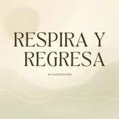Podcast Respira y regresa