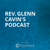 Podcast Rev. Glenn Cavin's Podcast
