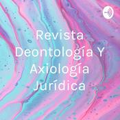Podcast Revista Deontología Y Axiología Jurídica